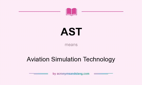 What does AST mean? It stands for Aviation Simulation Technology