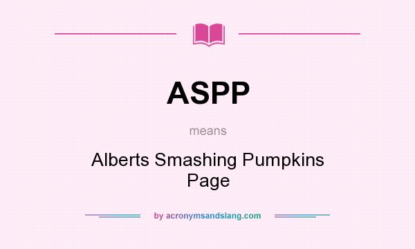 What does ASPP mean? It stands for Alberts Smashing Pumpkins Page