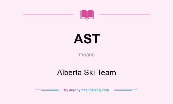 What does AST mean? It stands for Alberta Ski Team