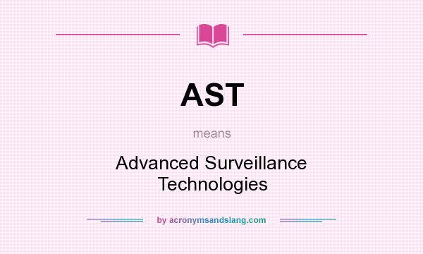 What does AST mean? It stands for Advanced Surveillance Technologies