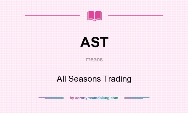 What does AST mean? It stands for All Seasons Trading