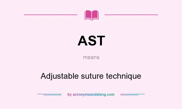 What does AST mean? It stands for Adjustable suture technique