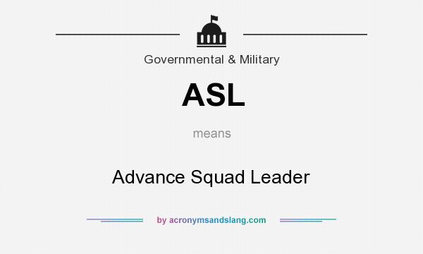 What does ASL mean? It stands for Advance Squad Leader
