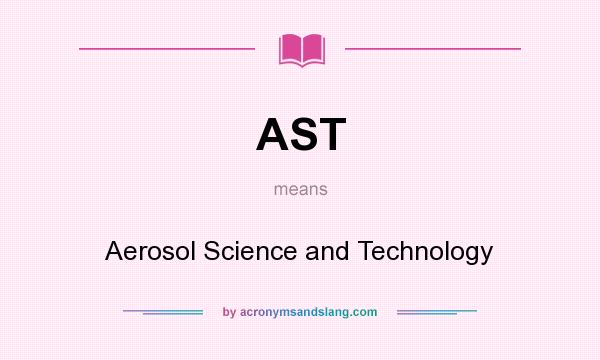 What does AST mean? It stands for Aerosol Science and Technology