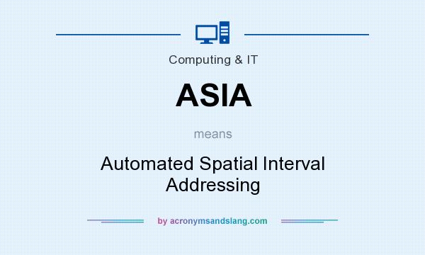 What does ASIA mean? It stands for Automated Spatial Interval Addressing