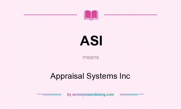 What does ASI mean? It stands for Appraisal Systems Inc