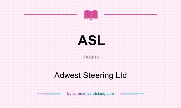 What does ASL mean? It stands for Adwest Steering Ltd