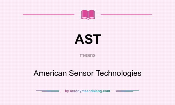 What does AST mean? It stands for American Sensor Technologies