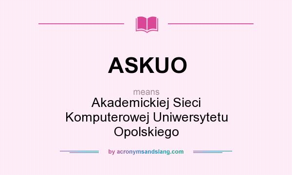 What does ASKUO mean? It stands for Akademickiej Sieci Komputerowej Uniwersytetu Opolskiego