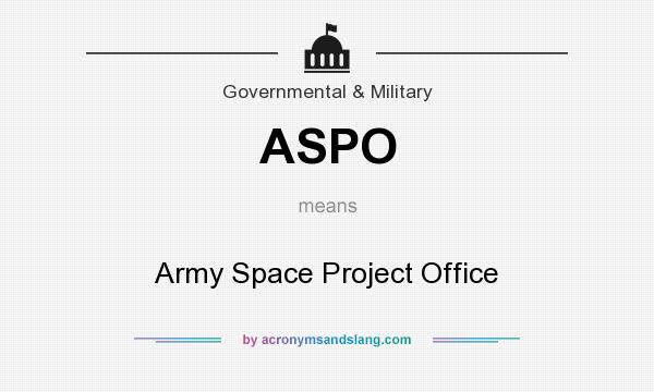 What does ASPO mean? It stands for Army Space Project Office