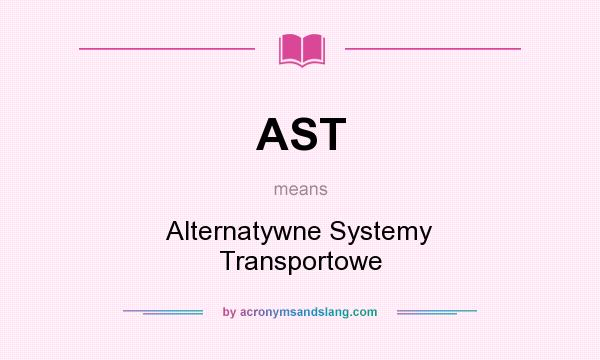 What does AST mean? It stands for Alternatywne Systemy Transportowe