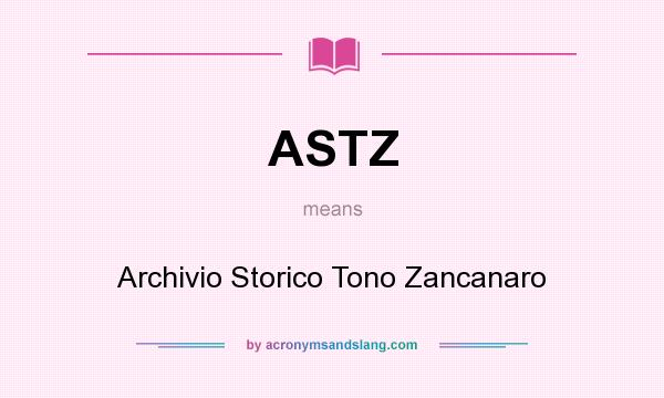 What does ASTZ mean? It stands for Archivio Storico Tono Zancanaro