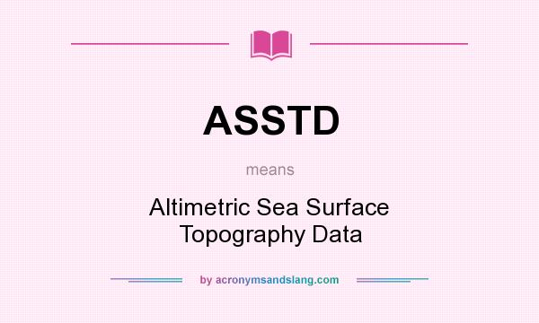 What does ASSTD mean? It stands for Altimetric Sea Surface Topography Data