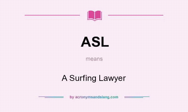 What does ASL mean? It stands for A Surfing Lawyer