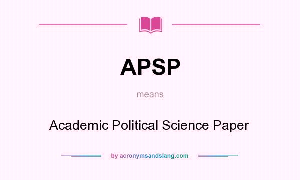 What does APSP mean? It stands for Academic Political Science Paper