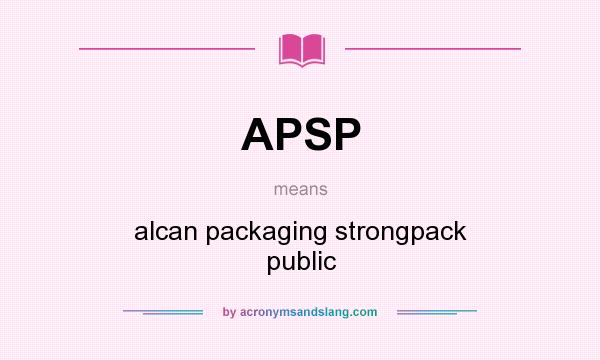What does APSP mean? It stands for alcan packaging strongpack public