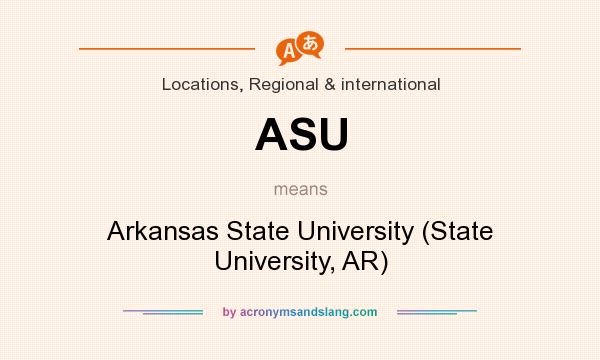 What does ASU mean? It stands for Arkansas State University (State University, AR)