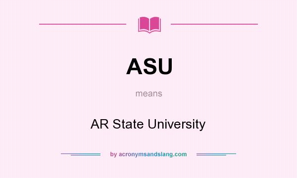 What does ASU mean? It stands for AR State University