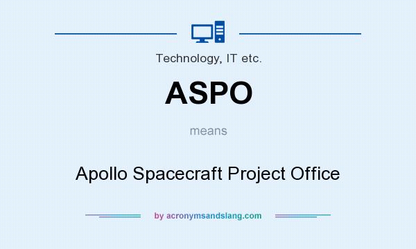 What does ASPO mean? It stands for Apollo Spacecraft Project Office