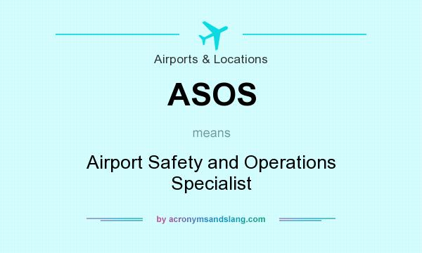 What does ASOS mean? It stands for Airport Safety and Operations Specialist