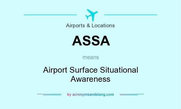What does ASSA mean? It stands for Airport Surface Situational Awareness