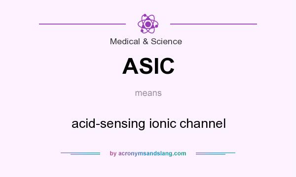 What does ASIC mean? It stands for acid-sensing ionic channel