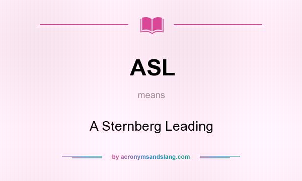 What does ASL mean? It stands for A Sternberg Leading