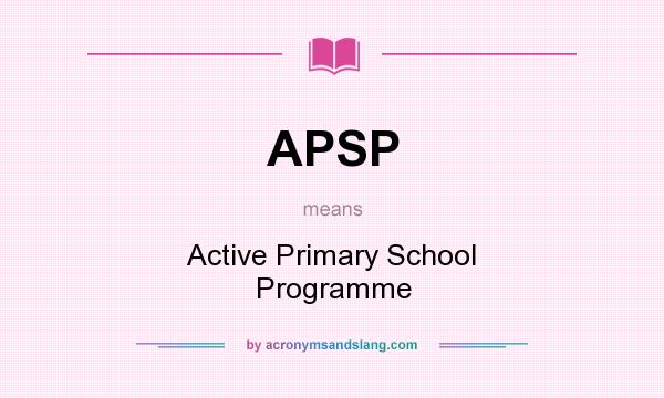 What does APSP mean? It stands for Active Primary School Programme