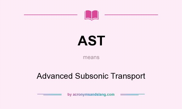 What does AST mean? It stands for Advanced Subsonic Transport