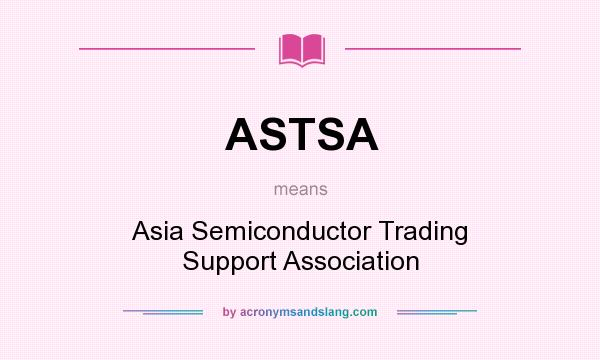 What does ASTSA mean? It stands for Asia Semiconductor Trading Support Association