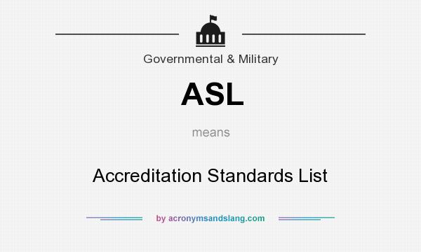 What does ASL mean? It stands for Accreditation Standards List