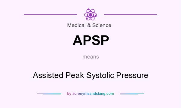 What does APSP mean? It stands for Assisted Peak Systolic Pressure