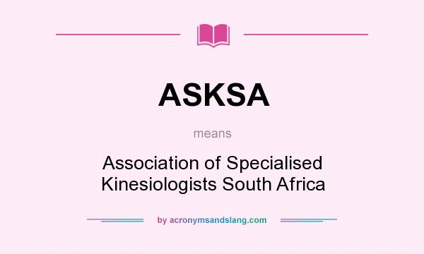 What does ASKSA mean? It stands for Association of Specialised Kinesiologists South Africa