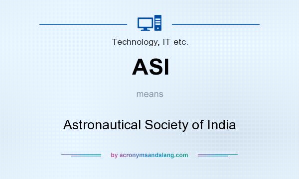 What does ASI mean? It stands for Astronautical Society of India