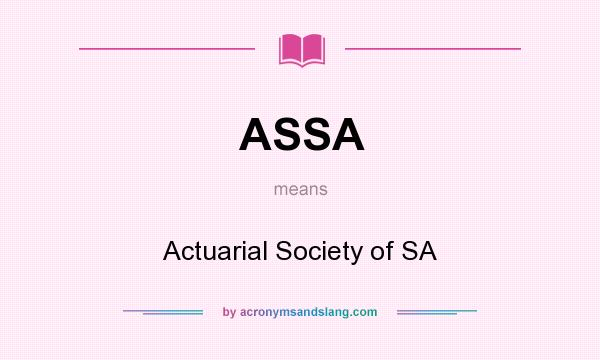 What does ASSA mean? It stands for Actuarial Society of SA
