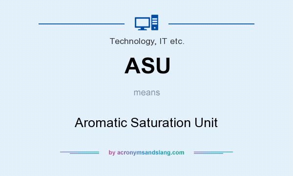 What does ASU mean? It stands for Aromatic Saturation Unit