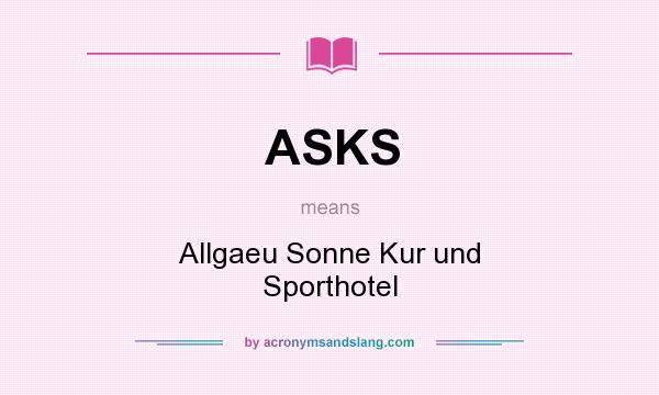 What does ASKS mean? It stands for Allgaeu Sonne Kur und Sporthotel