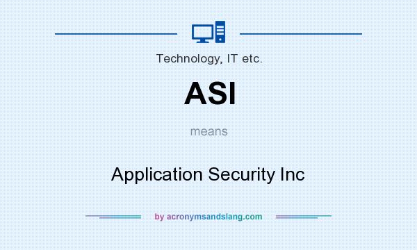 What does ASI mean? It stands for Application Security Inc