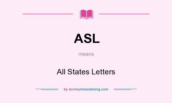 What does ASL mean? It stands for All States Letters