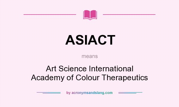 What does ASIACT mean? It stands for Art Science International Academy of Colour Therapeutics