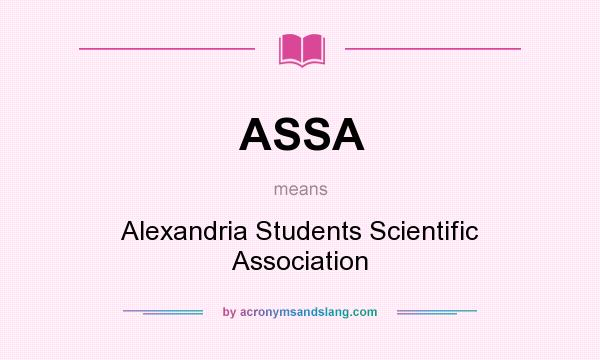 What does ASSA mean? It stands for Alexandria Students Scientific Association