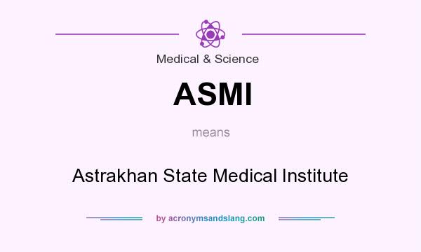 What does ASMI mean? It stands for Astrakhan State Medical Institute