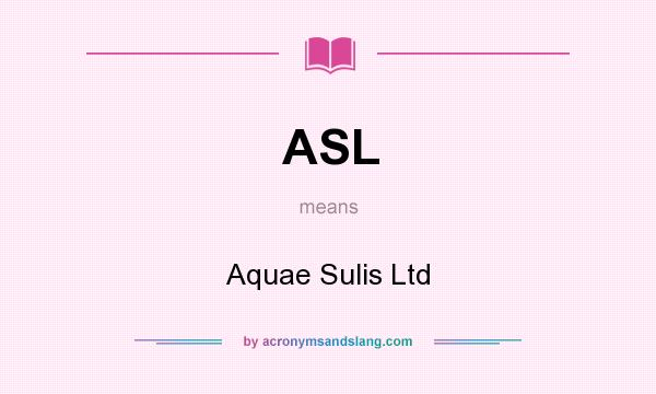What does ASL mean? It stands for Aquae Sulis Ltd