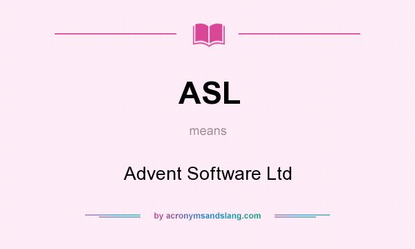 What does ASL mean? It stands for Advent Software Ltd