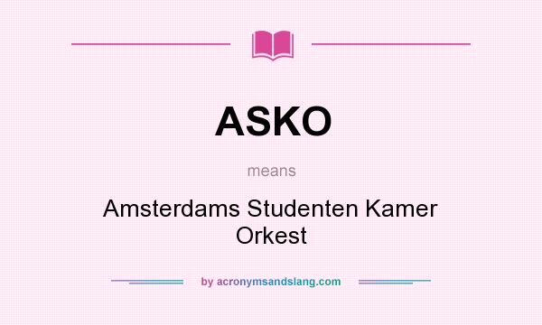 What does ASKO mean? It stands for Amsterdams Studenten Kamer Orkest