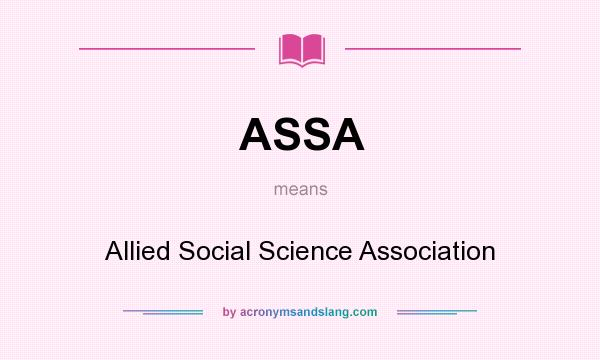 What does ASSA mean? It stands for Allied Social Science Association