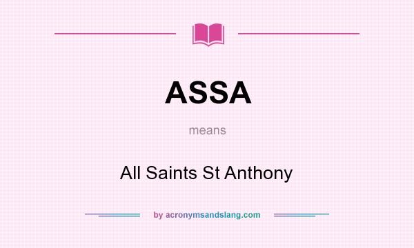 What does ASSA mean? It stands for All Saints St Anthony