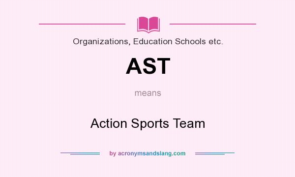 What does AST mean? It stands for Action Sports Team