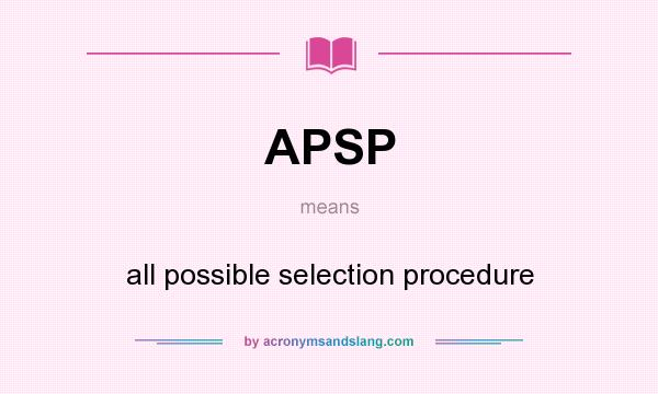 What does APSP mean? It stands for all possible selection procedure