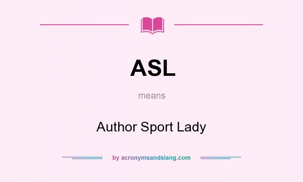 What does ASL mean? It stands for Author Sport Lady